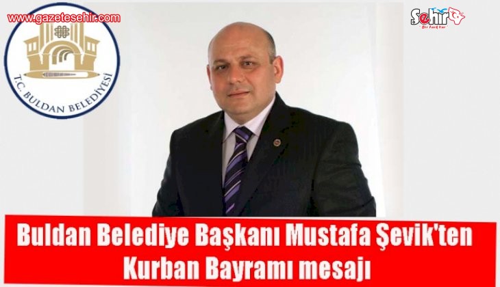 Buldan Belediye Başkanı Mustafa Şevik'ten  Kurban Bayramı mesajı