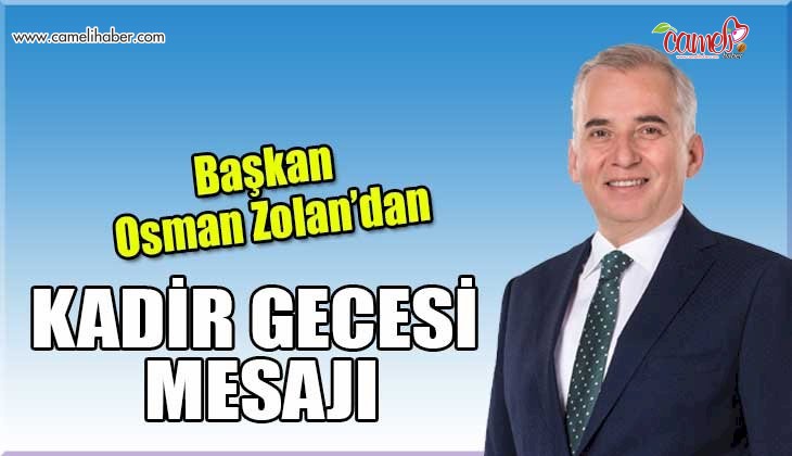 Başkan Osman Zolan’dan Kadir Gecesi mesajı