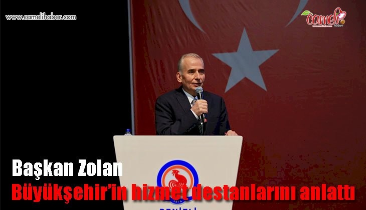 Başkan Zolan, Büyükşehir’in hizmet destanlarını anlattı