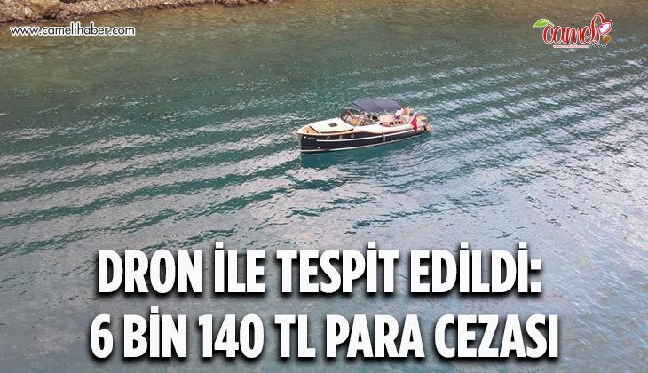 Deniz kirliliği dron ile tespit edildi: 6 bin 140 TL para cezası