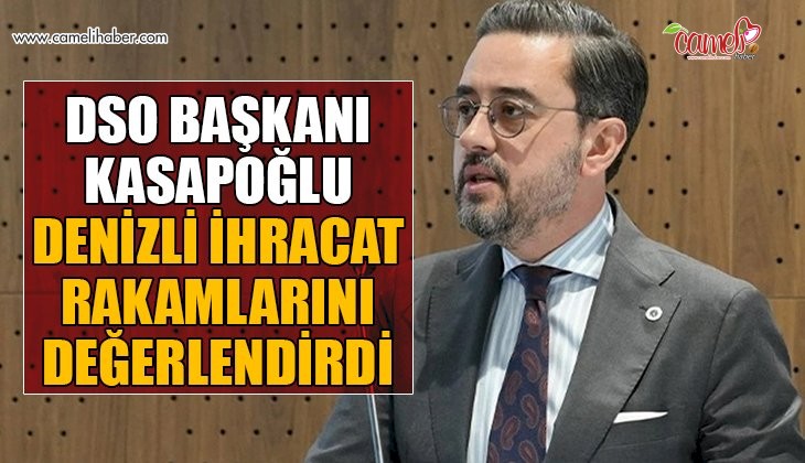 DSO Başkanı Kasapoğlu, Denizli ihracat rakamlarını değerlendirdi