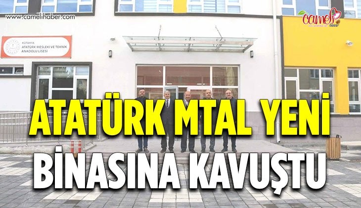 Kütahya Atatürk MTAL yeni binasına kavuştu