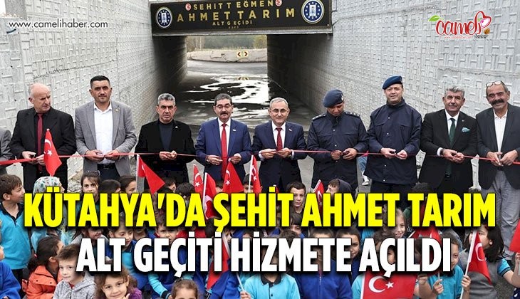 Kütahya'da Şehit Ahmet Tarım alt geçiti hizmete açıldı