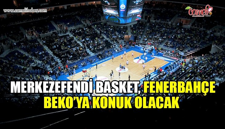 Merkezefendi Basket, Fenerbahçe Beko’ya konuk olacak
