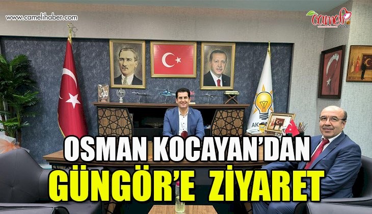 Osman Kocaayan'dan Güngör’e ziyaret