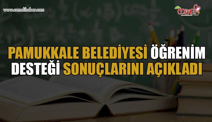 Pamukkale Belediyesi öğrenim desteği sonuçlarını açıkladı