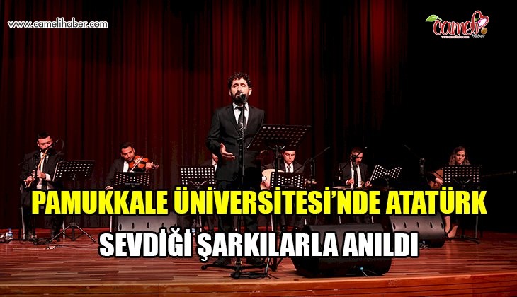 Pamukkale Üniversitesi’nde Atatürk sevdiği şarkılarla anıldı