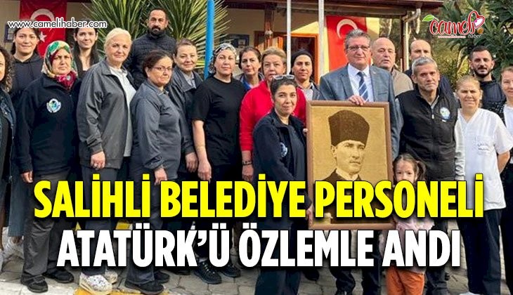 Salihli Belediye personeli Atatürk’ü özlemle andı
