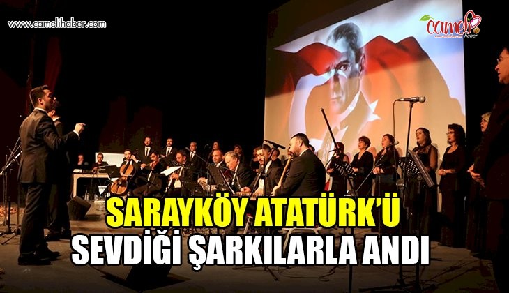 Sarayköy Atatürk’ü sevdiği şarkılarla andı