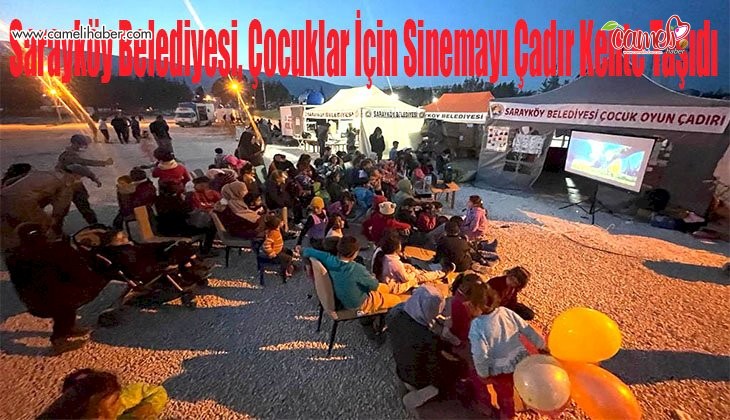 Sarayköy Belediyesi, çocuklar için sinemayı çadır kente taşıdı
