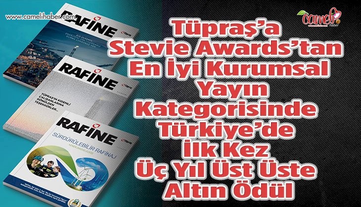 Tüpraş’a Stevie Awards’tan En İyi Kurumsal Yayın Kategorisinde  Türkiye’de İlk Kez Üç Yıl Üst Üste Altın Ödül