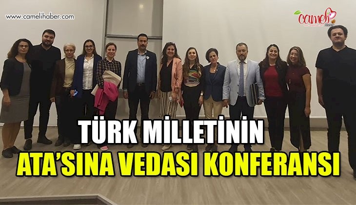 Türk Milletinin ‘ATA’sına Vedası Konulu Konferans Gerçekleştirildi