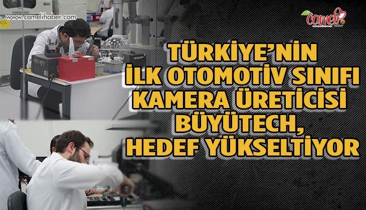 Türkiye’nin ilk otomotiv sınıfı kamera üreticisi Büyütech, hedef yükseltiyor